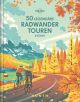 50 legendäre Radwandertouren weltweit 
